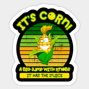 IT'S CORN - IT HAS THE JUICE Sticker